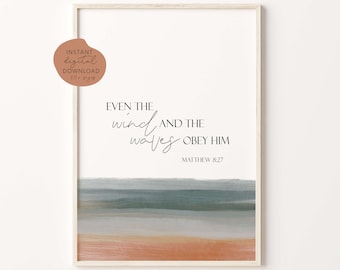 Even the wind and waves obey him, Matthew 8:27, Christian Wall Art, Bible Quote, Scripture Printable, Bible Verse Print, ocean print, art