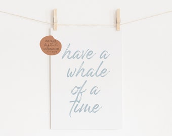 Have a whale of a time, ocean sign. printable, nautical nursery, beach nursery decor, waves print, beach nursery print, Ocean printable