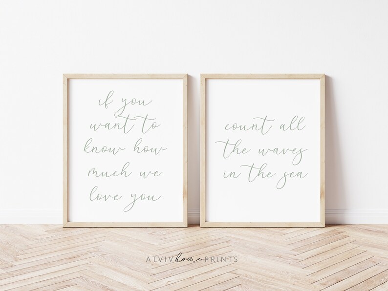 May include: Two framed prints with white backgrounds and grey text. The left print reads "if you want to know how much we love you". The right print reads "count all the waves in the sea".