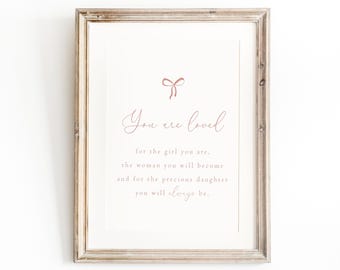 You are loved for the girl you are, baby girl nursery quote print, girls nursery print, pink girls print,nursery girls wall art, nursery art