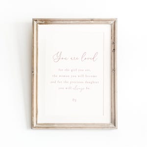 You are loved for the girl you are, baby girl nursery quote print, girls nursery print, pink girls print,nursery girls wall art, nursery art