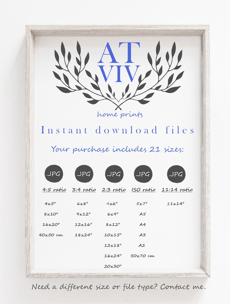 May include: A white frame with a blue and black graphic design that says "AT VIV" and "home prints". The text "Instant download files" and "Your purchase includes 21 sizes" is also included. The image lists different sizes of digital downloads in inches and centimetres.