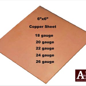 May include: A square copper sheet measuring 15.24 cm by 15.24 cm. The text on the sheet reads: 6"x6", Copper Sheet, 18 gauge, 20 gauge, 22 gauge, 24 gauge, 26 gauge. A logo in the bottom right corner displays the letters A-Z with a chain link.