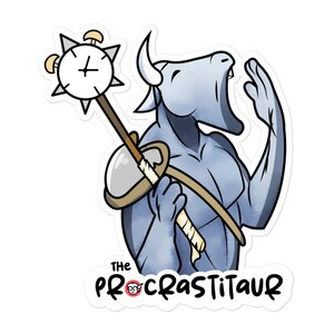 The Procrastitaur - Minotaur Fantasy Sticker Gift for Procrastinators - ADHD - Fun gift for people who like do things later