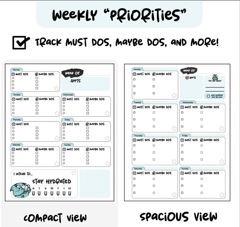 K&ouml;nnte beinhalten: Ein Wochenplaner mit hellblauem Hintergrund und einem schwarzen H&auml;kchen. Der Planer tr&auml;gt den Titel "Weekly "PRIORiTies"" und den Text "TRACK MUST DOS, MAYBE DOS, AND MORE!" Der Planer bietet zwei Ansichten: "kompakt" und "ger&auml;umig". Die kompakte Ansicht hat einen Bereich f&uuml;r "Week of APPTs" und einen Bereich f&uuml;r "I intend to..." mit einer Comicfigur, die Wasser trinkt. Die ger&auml;umige Ansicht hat einen Bereich f&uuml;r "Week of APPTs" mit einer Comicfigur und dem Text "I'm the boss!" Der Planer hat Bereiche f&uuml;r jeden Tag der Woche mit Kontrollk&auml;stchen f&uuml;r "MUST DOS" und "MAYBE DOS".