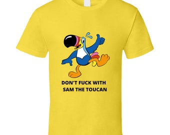 Don't Fu.. With Sam The Toucan T Shirt