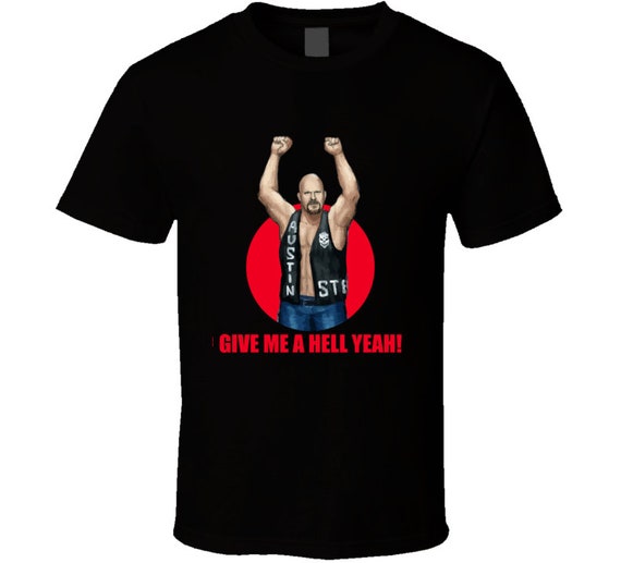 Wrestling Steve Austin Give Me A Hell Yeah Vintage Retro Style T