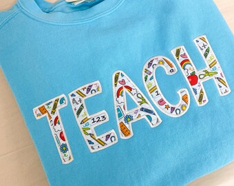 TEACH Sweatshirt, Teacher Sweatshirt, Cute Teacher Shirt, Shirt For Teachers, Teacher Appreciation Gift, Gift For Teacher