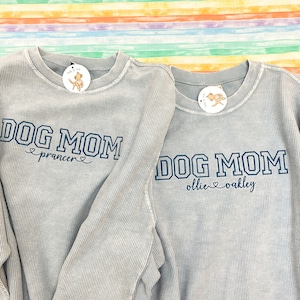 DOG MOM, Dog Mom Pullover, Puppy Sweatshirt, Dog Mom Crewneck, Dog Mom Corded Crew, Customize your own sweatshirt with dog names