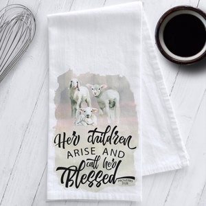 Her Children Arise and Call Her Blessed Tea Towel,Inspirational Tea Towel, Inspirational Decor, Inspirational Gift, Proverbs 31:28