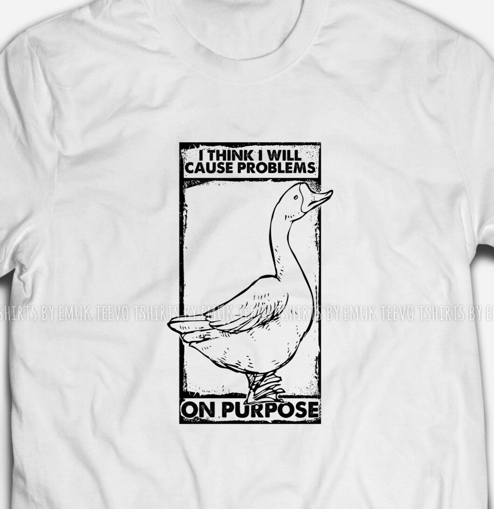 Discover Maglietta T-Shirt Goose Meme Uomo Donna Bambini - I Cause Problems On Purpose