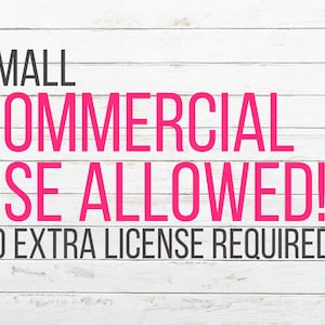 May include: White wood background with pink text that reads "SMALL COMMERCIAL USE ALLOWED! NO EXTRA LICENSE REQUIRED."