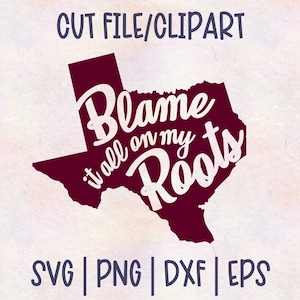 May include: A maroon outline of the state of Texas with the text "Blame it all on my Roots" in white lettering.