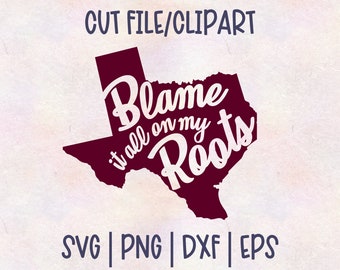 SVG Blame It On My Roots Texas Cut File- PNG, EPS, dxf Cut File - Clipart For Decals, Tumblers, T-Shirts, Signs, Stencils
