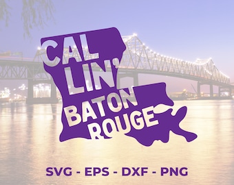 SVG Calling&#39; Baton Rouge Louisiana Cut File- PNG, EPS, dxf Cut File - Clipart For Decals, Tumblers, T-Shirts, Signs, Stencils