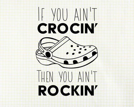 If You Ain't Crocin' You Ain't Rockin' Funny T-Shirt If You Ain't Crocin' You Ain't Rockin' Funny T-Shirt