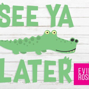 Zien Ya Later Alligator gelaagde SVG, DXF, PNG en EPS-bestanden - Cricut en Silhouette - Alligator Clipart - Sm commerciële licentie