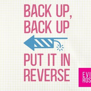 May include: Pink and blue graphic with the text "Back up, back up, put it in reverse" and a blue arrow with white stripes pointing to the left. The text "Evie Rose" is in a pink box in the bottom right corner.