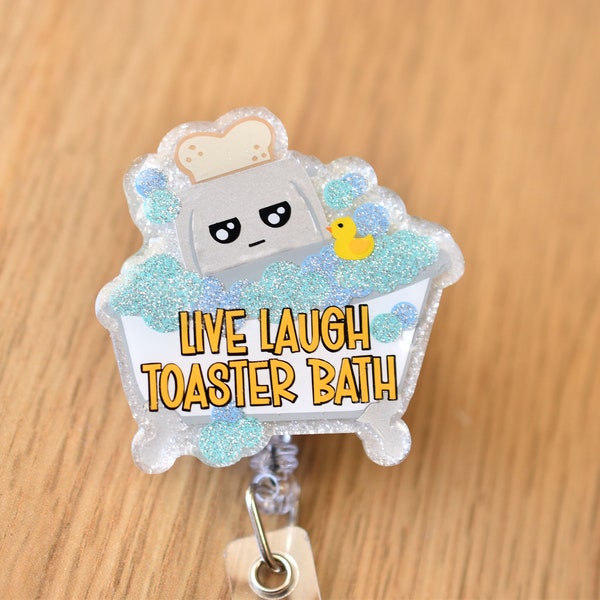 Live Laugh Toaster Bath, Funny, Live laugh love, humor, morbid humor,  Badge Reel, Lanyard, Acrylic