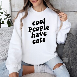 Cool People Have Cats, Crewneck Sweatshirt, Cat Mom Shirt, Gift Cat Mama, Woman shirt, Shirt for Her, New Cat Mom, Cat Shirt, Cool Cat Mama image 1