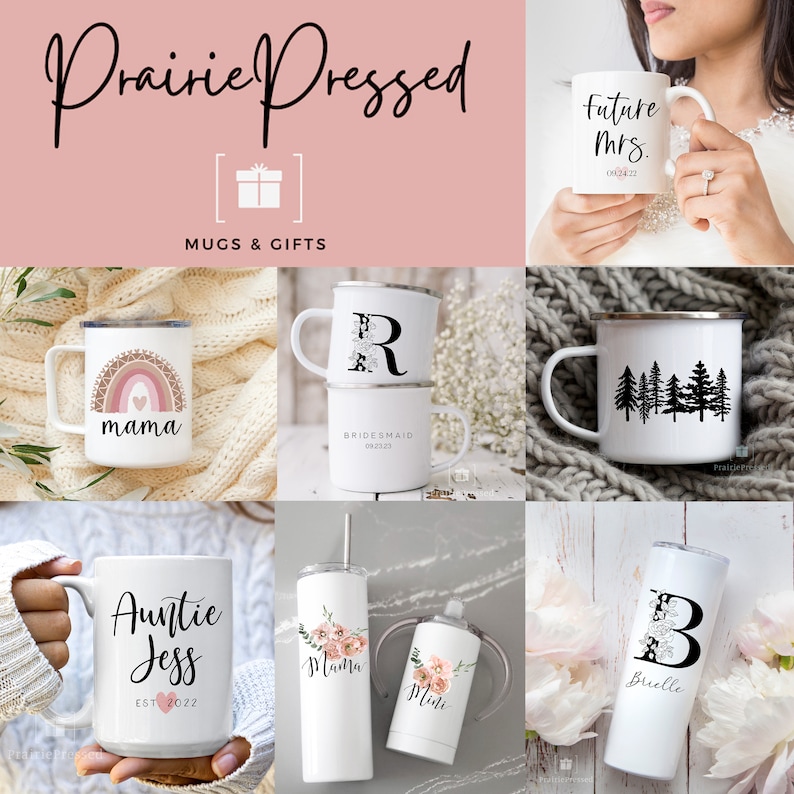 May include: A collection of personalized mugs and tumblers with various designs, including a rainbow with the word "mama", a floral design with the word "mama", a tree design, a letter "R" with the word "bridesmaid", a letter "B" with the word "Buelle", and the words "Auntie Jess EST 2022".