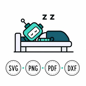 May include: A teal robot with a single antenna sleeping in a bed under a dark blue blanket with two black Z letters above its head. Below the bed are four circular icons containing the text SVG, PNG, PDF, and DXF in black capital letters.