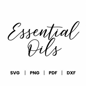 May include: A black digital graphic design featuring the text Essential Oils written in a cursive script font. Below the main text, the acronyms SVG, PNG, PDF, and DXF are displayed in a simple, bold, sans-serif font, separated by vertical lines.