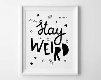 Black and white art, nursery decor, Stay Weird, kids wall art, printable quote, illustration poster, affiche, Scandinavian print digital art