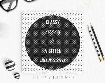 Classy, Sassy & A Little Bad Assy, inspirational poem, inspirational greeting card, quote greeting card, affirmations, friend, good luck