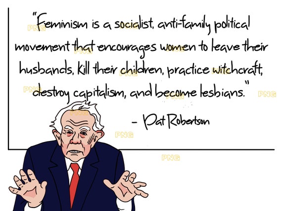 Pat Robertson Feminism Quote Feminist Agenda Pat Robertson Quote Digital Download Png | Etsy