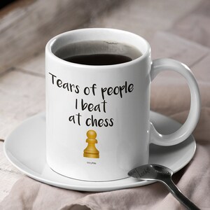 Tears of people I beat at Chess mug | Gift for Chess player | Gift for Chess fan | Chess mugs | Chess funny mug