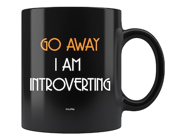 Funny mug, go away i am introverting mug, funny mug for introverts, funny introverts mug, leave me alone mug, humorous mug for introverts