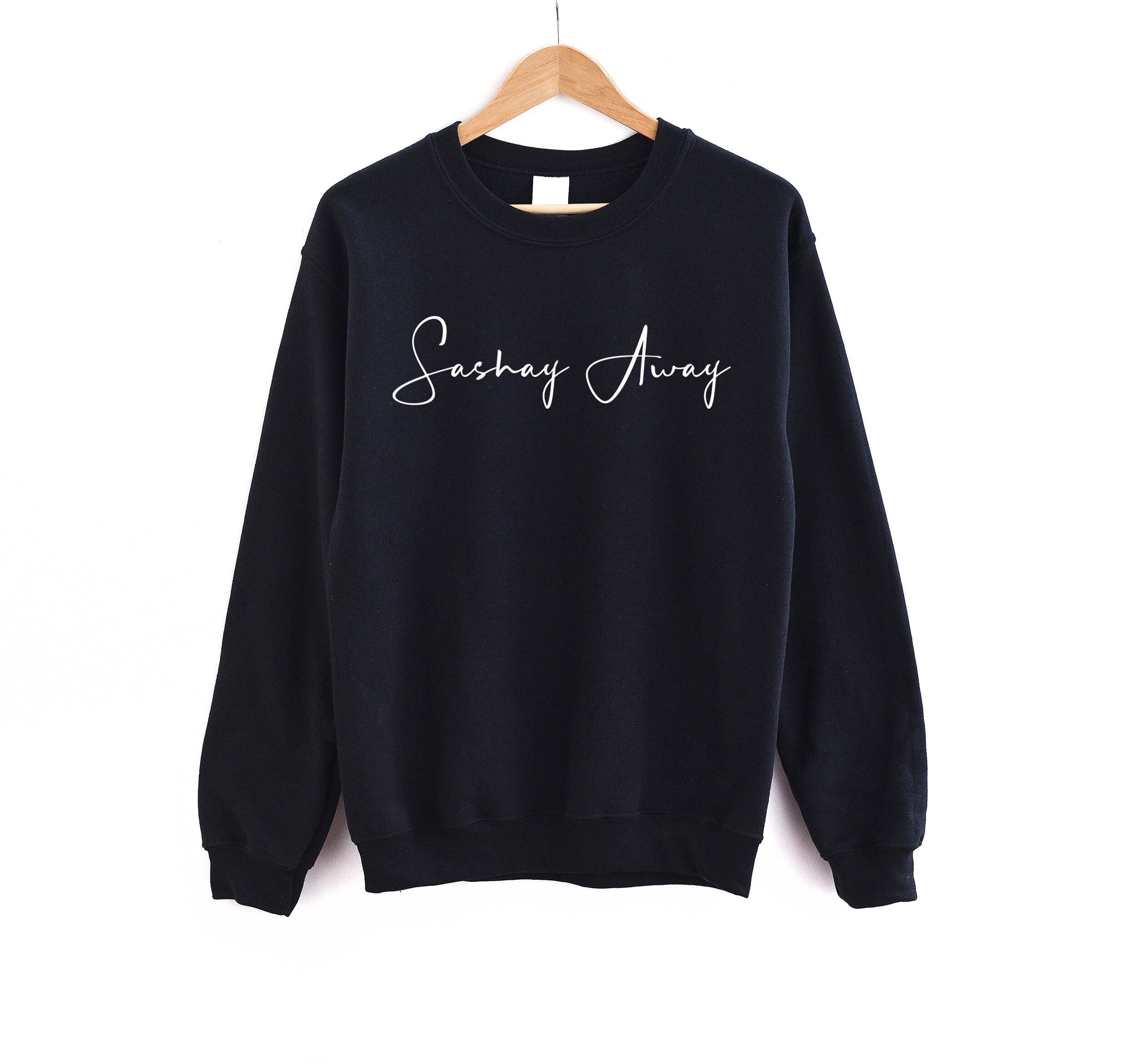 Sashay Away Sweatshirt Sashay Away Shirt Sashay Away Jumper Etsy