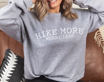 Hike More Worry Less unisex sweatshirt | Unisex Fit sweatshirt | Graphic sweatshirt | Hiking lovers sweatshirt | Hiking shirt