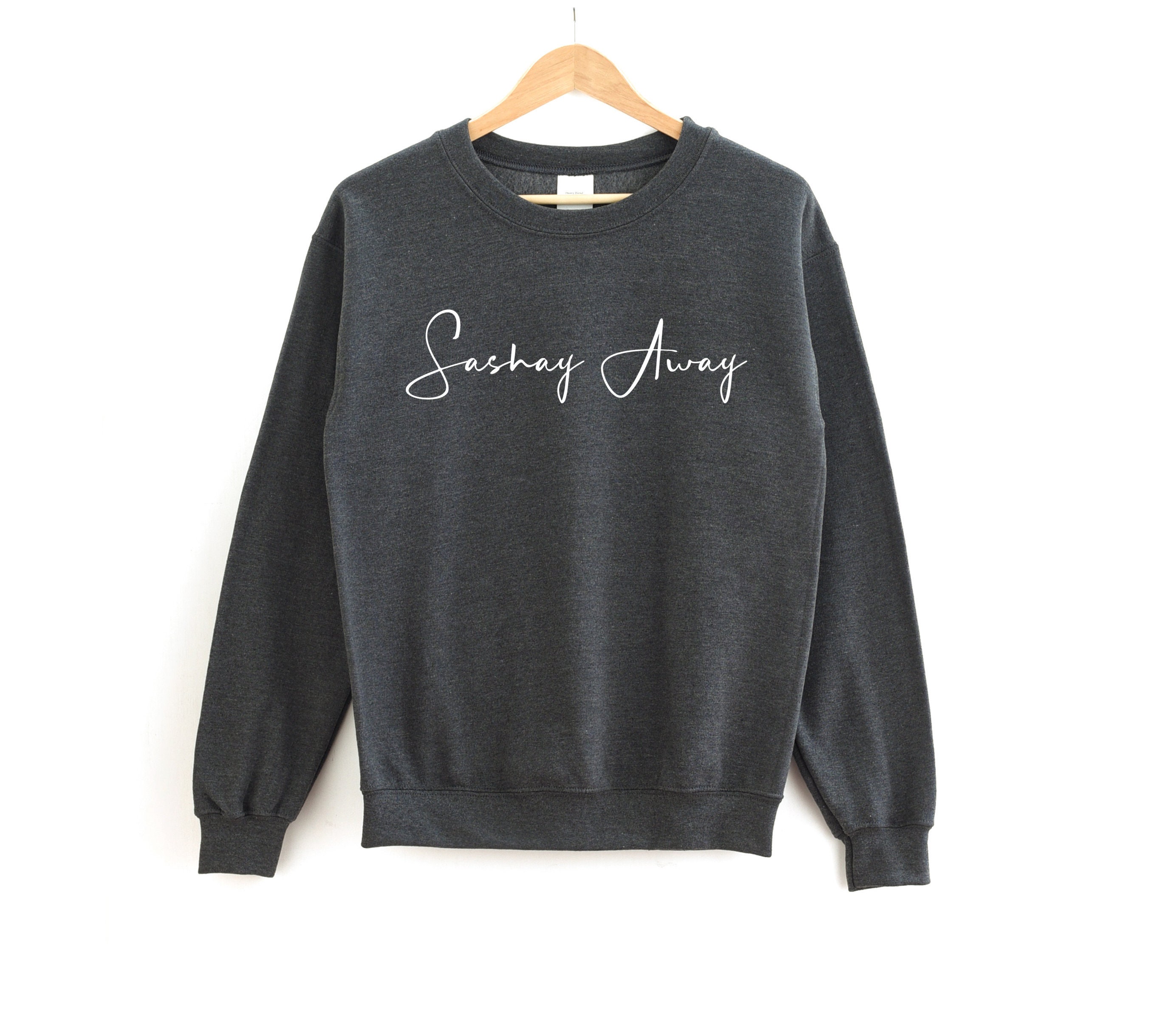 Sashay Away Sweatshirt Sashay Away Shirt Sashay Away Jumper Etsy