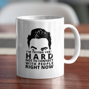 I&#39;m Trying Very Hard Not To Connect With People Right Now | David Rose Coffee Mug | Ew David Mug | Sheet&#39;s Creek Mug