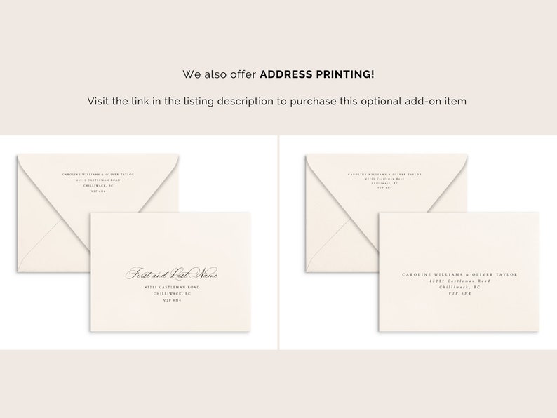 May include: Two white envelopes with a handwritten address on each. The top envelope has the text "First and Last Name" on the front. The bottom envelope has the text "Caroline Williams & Oliver Taylor" on the front. The text "We also offer ADDRESS PRINTING! Visit the link in the listing description to purchase this optional add-on item" is displayed above the envelopes.
