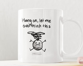 Let me overthink this Ceramic Mug 11oz