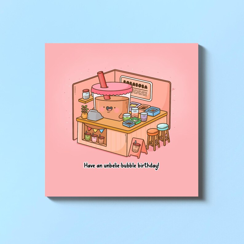 May include: A cartoon illustration of a boba tea stand with a pink and brown color scheme. The stand has a smiling boba tea dispenser, various toppings, and a sign that says "BABABOSA". The text "Have an unbelie-bubble birthday!" is at the bottom.