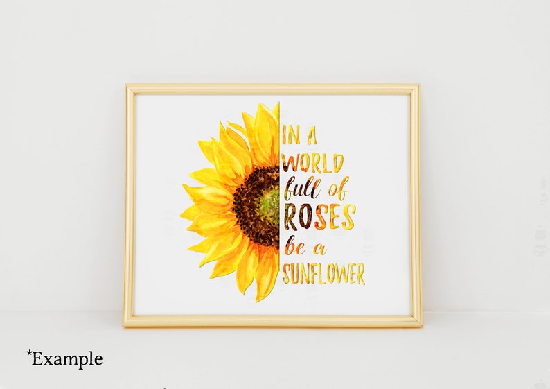 Download In A World Full of Roses Be A Sunflower SVG 500 DPI High ...