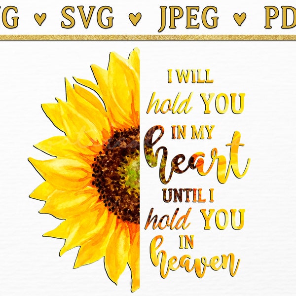 I Will Hold You In My Heart Until I Hold You In Heaven Sunflower Quote Svg