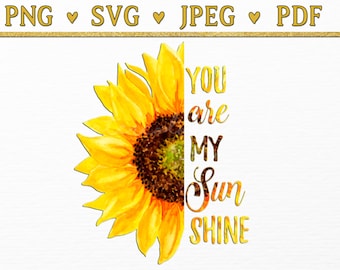 May include: A yellow sunflower with the text "You are my sunshine" written on the right side of the image.
