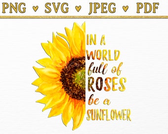 En un mundo lleno de rosas, sé un girasol SVG, alta resolución de 500 DPI, archivos girasol png eps pdf svg