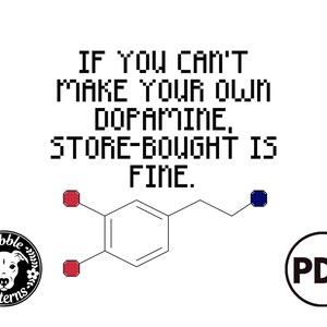 Peut inclure: Une illustration en noir et blanc d'un chien avec le texte "Pibe Patterns" en dessous. Le texte "IF YOU CAN'T MAKE YOUR OWN DOPAMINE, STORE-BOUGHT IS FINE." est au-dessus d'une structure chimique avec des cercles rouges et bleus.