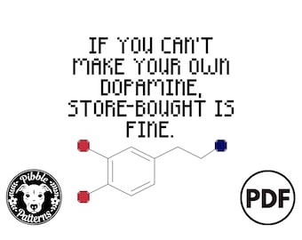 If You Can't Make Your Own Dopamine, Store-Bought Is Fine - Subversive Modern Cross Stitch Pattern PDF - Instant Download - Pibble Patterns