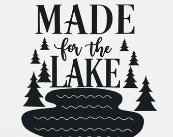 Made For the Lakes- Vinyl Decal – Car Decal – Laptop Decal – Water Bottle Decal – Yeti Tumbler Decal