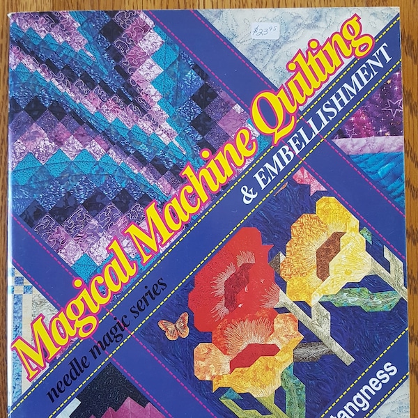 Magical Machine Quilting & Embellishment, Needle Magic Series by Lorraine Stangness 1997