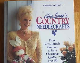 Alma Lynne's Country Needlecrafts Tapa dura 1994: Desde conejitos de punto de cruz hasta colchas navideñas fáciles, más de 50 proyectos para invierno cálido