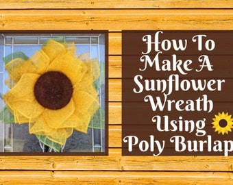 How To Video On How Make A Sunflower Wreath Using Poly Burlap Mesh, Wreath Tutorial, How To Make A Wreath Video, DIY Wreath