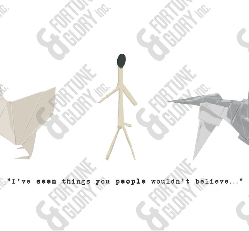 May include: A black and white image of a stick figure standing between two origami birds. The stick figure has a black head and is made of thin sticks. The origami birds are white and gray. The text "I've seen things you people wouldn't believe..." is written below the image.